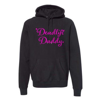 Deadlift Daddy Funny For Men Women Premium Hoodie