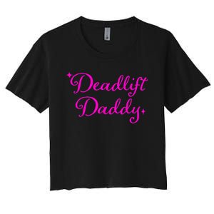 Deadlift Daddy Funny For Men Women Women's Crop Top Tee