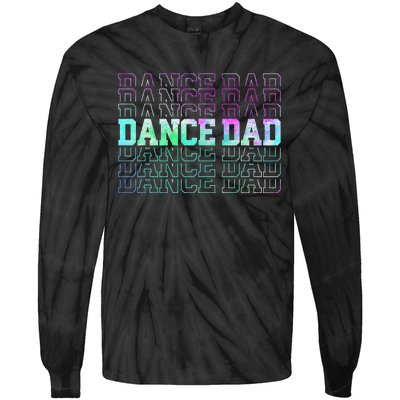 Dance Dad Funny Dancing Daddy Proud Dancer Dad Father's day Tie-Dye Long Sleeve Shirt