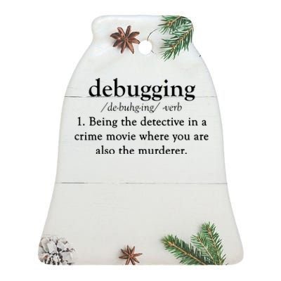 Debugging Definition Funny Coding Programming Tee Ceramic Bell Ornament