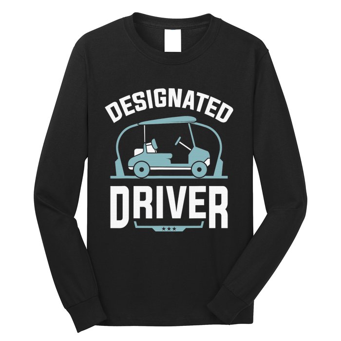 Designated Driver Funny Golf Cart Golfers Gift Long Sleeve Shirt