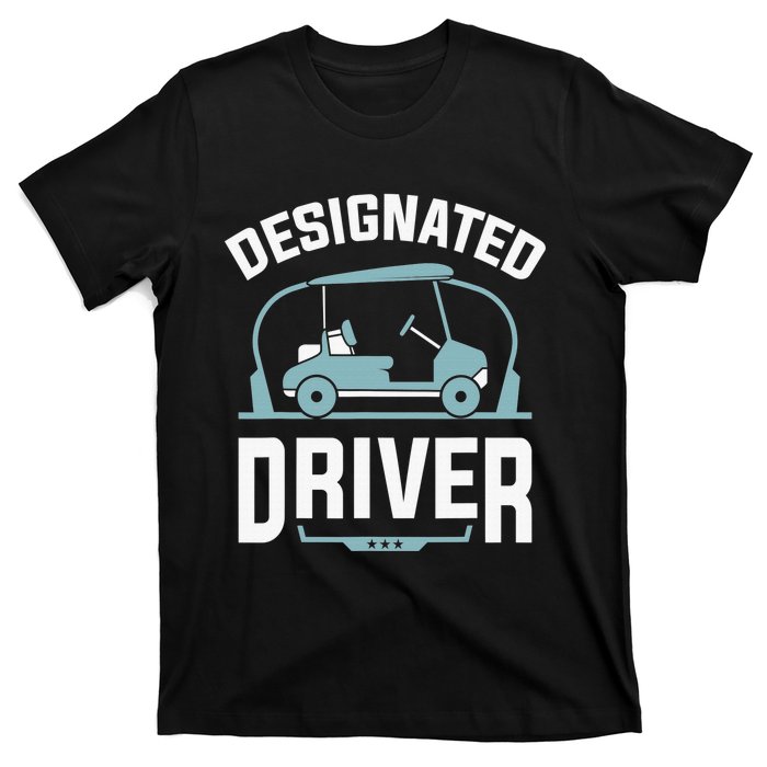 Designated Driver Funny Golf Cart Golfers Gift T-Shirt