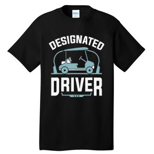 Designated Driver Funny Golf Cart Golfers Gift Tall T-Shirt