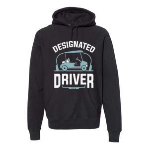 Designated Driver Funny Golf Cart Golfers Gift Premium Hoodie