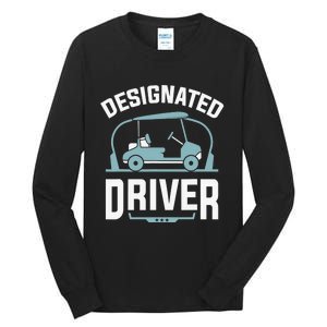 Designated Driver Funny Golf Cart Golfers Gift Tall Long Sleeve T-Shirt