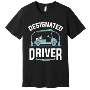 Designated Driver Funny Golf Cart Golfers Gift Premium T-Shirt