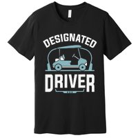 Designated Driver Funny Golf Cart Golfers Gift Premium T-Shirt