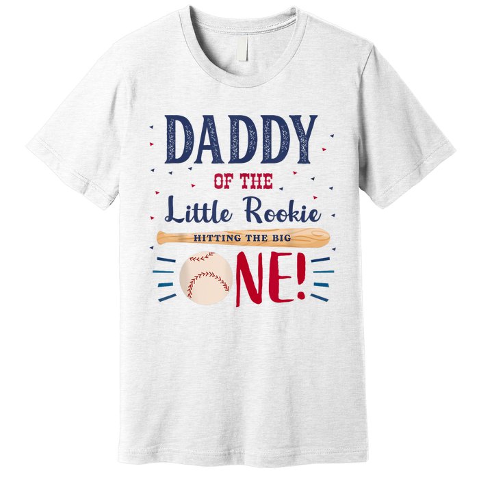 Daddy Dad First Birthday Little Rookie Baseball The Big One Premium T-Shirt