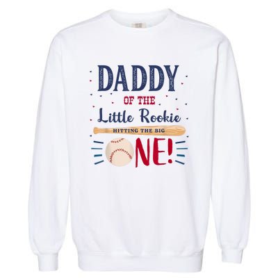 Daddy Dad First Birthday Little Rookie Baseball The Big One Garment-Dyed Sweatshirt