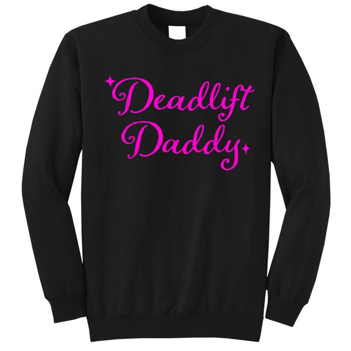 Deadlift Daddy Funny For Men Women Tall Sweatshirt