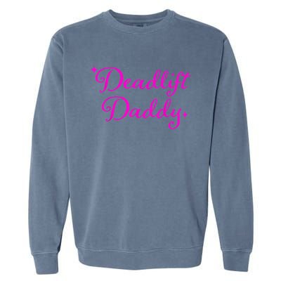 Deadlift Daddy Funny For Men Women Garment-Dyed Sweatshirt