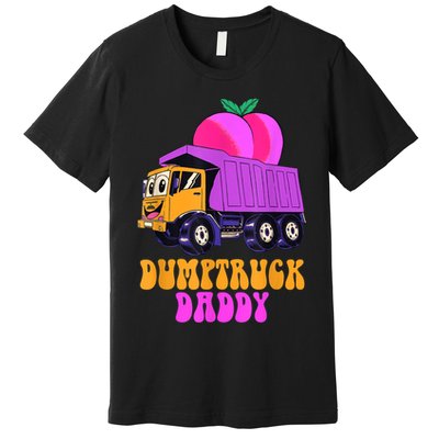 Dumptruck Daddy Funny Gift Premium T-Shirt