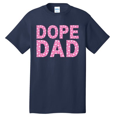 Dope Dad Funny Weed Fathers Day Smoking Father Daddy Tall T-Shirt