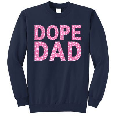 Dope Dad Funny Weed Fathers Day Smoking Father Daddy Tall Sweatshirt