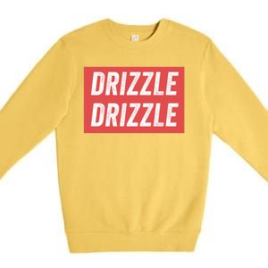 Drizzle Drizzle Funny Soft Guy Era Meme Funny Meme Hilarious Sarcasm Trendy Premium Crewneck Sweatshirt