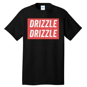 Drizzle Drizzle Funny Soft Guy Era Meme Funny Meme Hilarious Sarcasm Trendy Tall T-Shirt