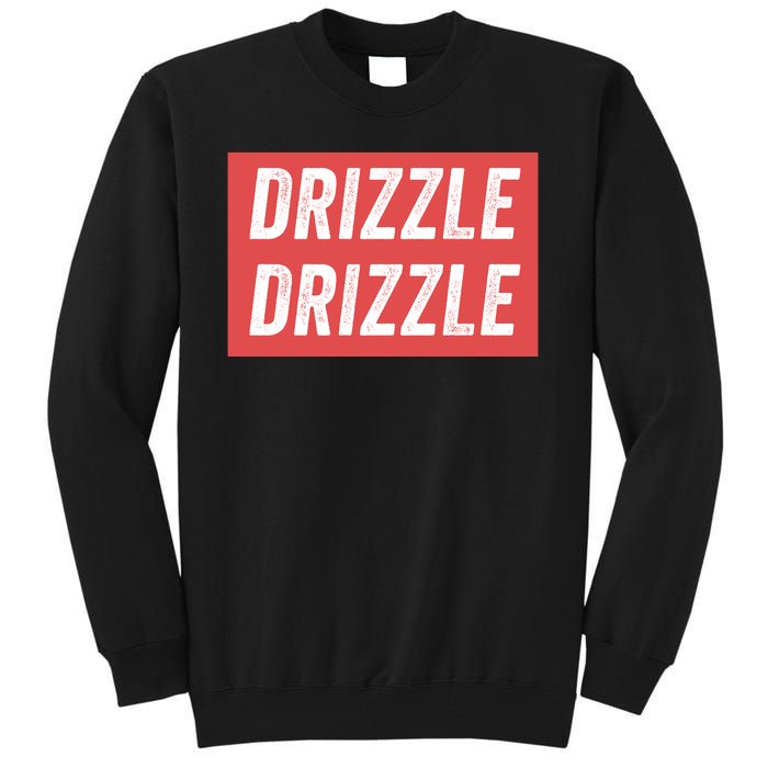 Drizzle Drizzle Funny Soft Guy Era Meme Funny Meme Hilarious Sarcasm Trendy Tall Sweatshirt