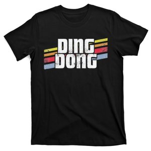 Ding Dong Funny Sayings Sarcastic Humor Joke Novelty Gift T-Shirt