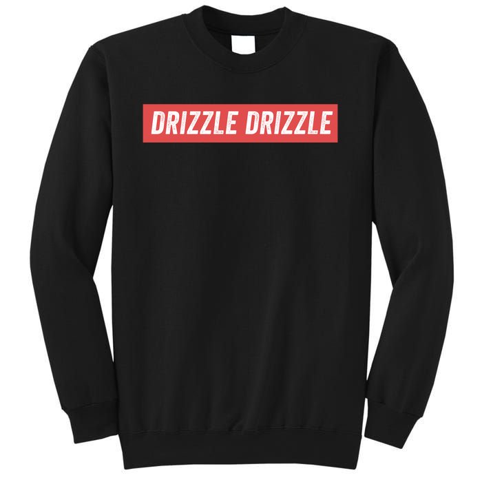 Drizzle Drizzle Funny Soft Guy Era Meme Funny Meme Quirky Sarcasm Trendy Sweatshirt