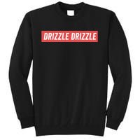 Drizzle Drizzle Funny Soft Guy Era Meme Funny Meme Quirky Sarcasm Trendy Tall Sweatshirt