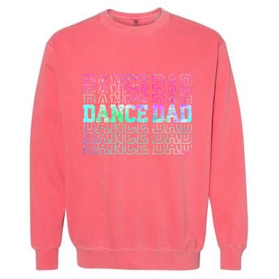 Dance Dad Funny Dancing Daddy Proud Dancer Dad Fathers Day Garment-Dyed Sweatshirt