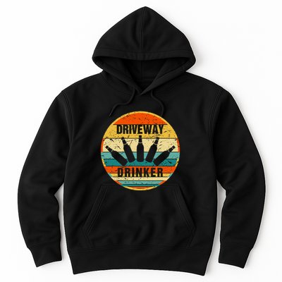 Driveway Drinker Funny Drinking Lover Humor For Dad Daddy Hoodie