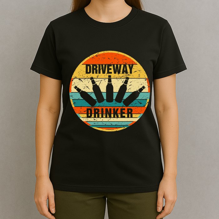 Driveway Drinker Funny Drinking Lover Humor For Dad Daddy T-Shirt
