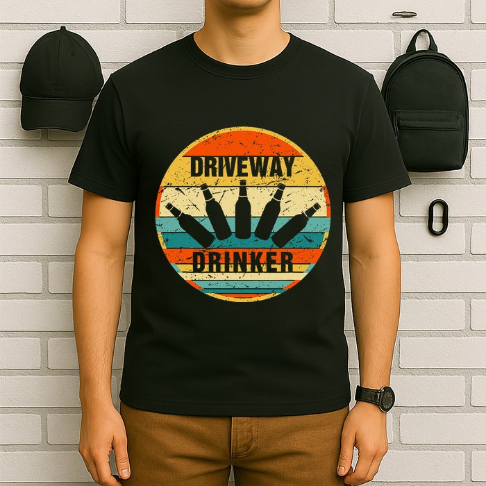 Driveway Drinker Funny Drinking Lover Humor For Dad Daddy T-Shirt