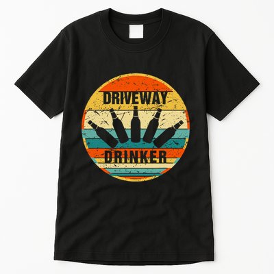 Driveway Drinker Funny Drinking Lover Humor For Dad Daddy Tall T-Shirt