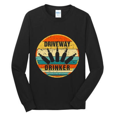 Driveway Drinker Funny Drinking Lover Humor For Dad Daddy Tall Long Sleeve T-Shirt