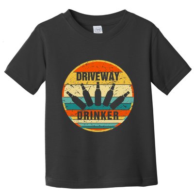 Driveway Drinker Funny Drinking Lover Humor For Dad Daddy Toddler T-Shirt