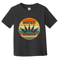 Driveway Drinker Funny Drinking Lover Humor For Dad Daddy Toddler T-Shirt