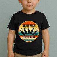 Driveway Drinker Funny Drinking Lover Humor For Dad Daddy Toddler T-Shirt