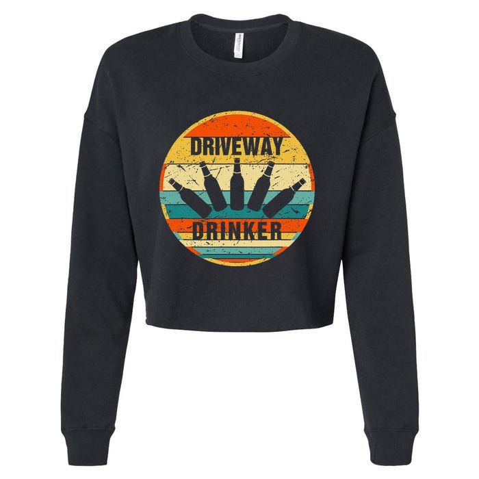 Driveway Drinker Funny Drinking Lover Humor For Dad Daddy Cropped Pullover Crew