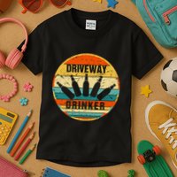 Driveway Drinker Funny Drinking Lover Humor For Dad Daddy Kids T-Shirt