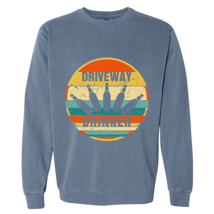 Driveway Drinker Funny Drinking Lover Humor For Dad Daddy Garment-Dyed Sweatshirt