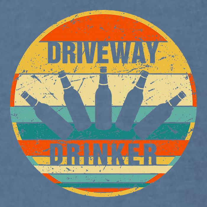Driveway Drinker Funny Drinking Lover Humor For Dad Daddy Garment-Dyed Sweatshirt