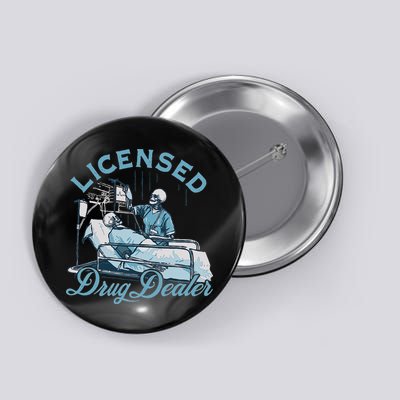 Drug Dealer Funny Nurse Doctor Humor Button