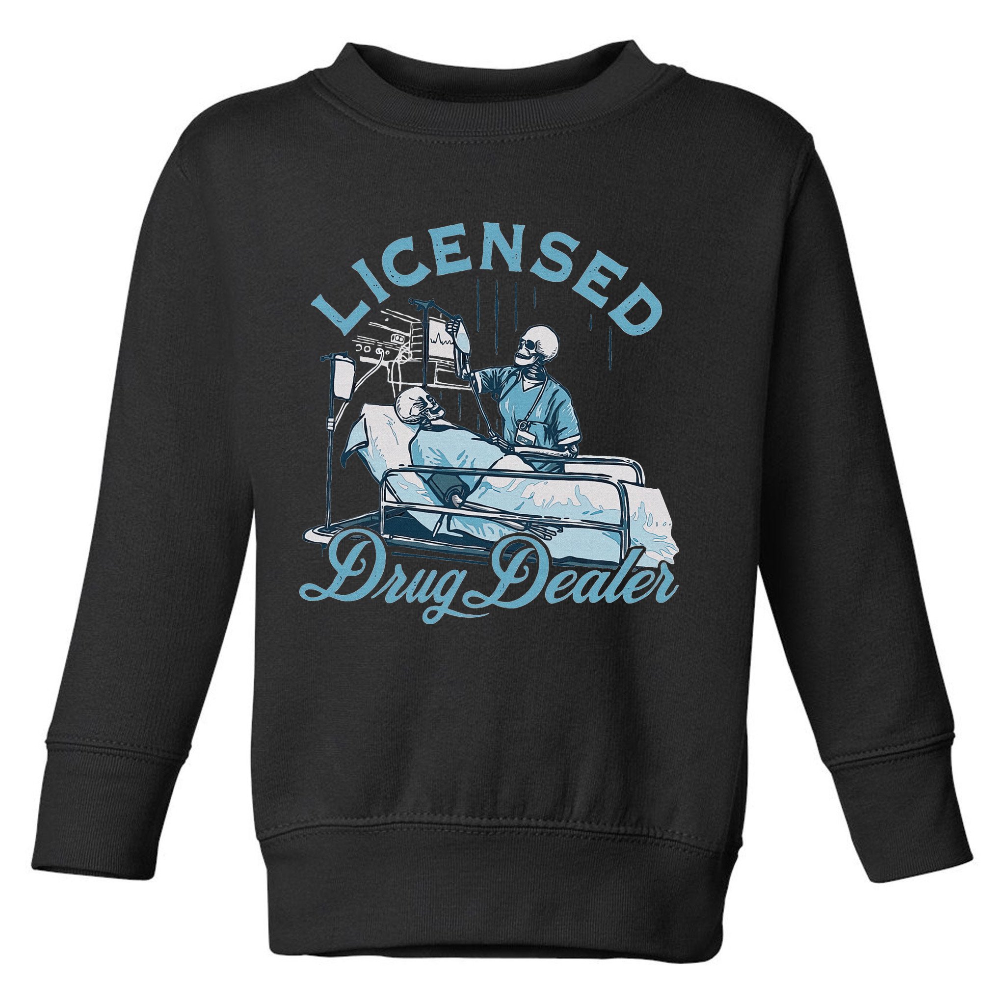Drug Dealer Funny Nurse Doctor Humor Toddler Sweatshirt