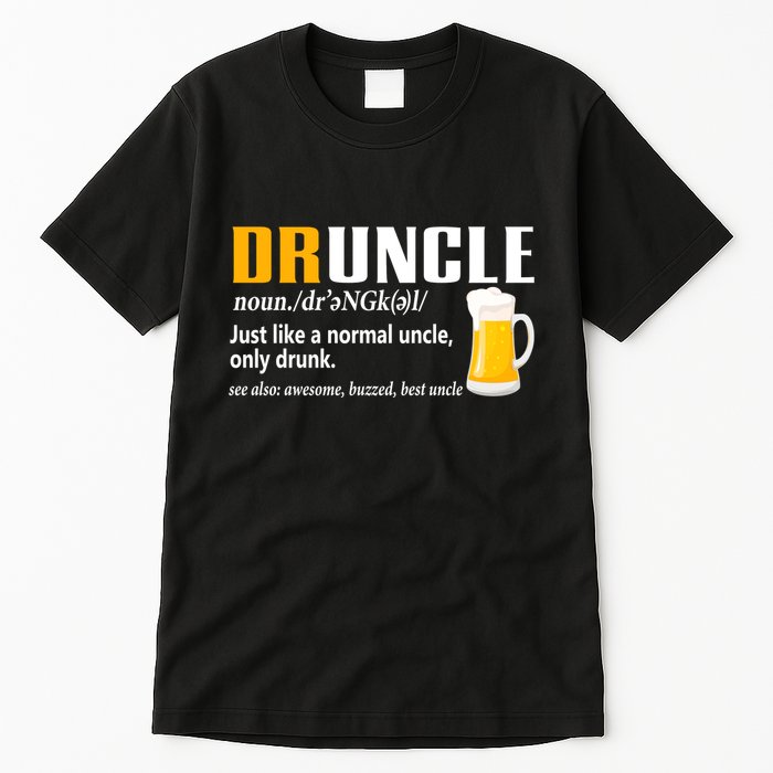 Druncle Definition Funny Gift For Uncle Present Novelty Tall T-Shirt