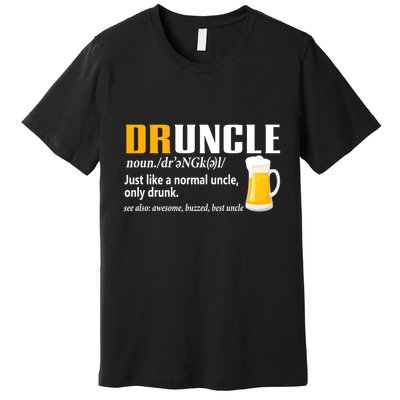 Druncle Definition Funny Gift For Uncle Present Novelty Premium T-Shirt