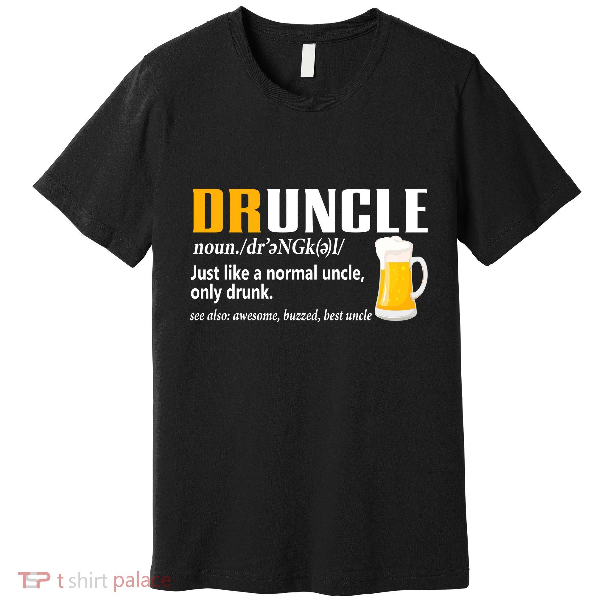 Druncle Definition Funny Gift For Uncle Present Novelty Premium T-Shirt