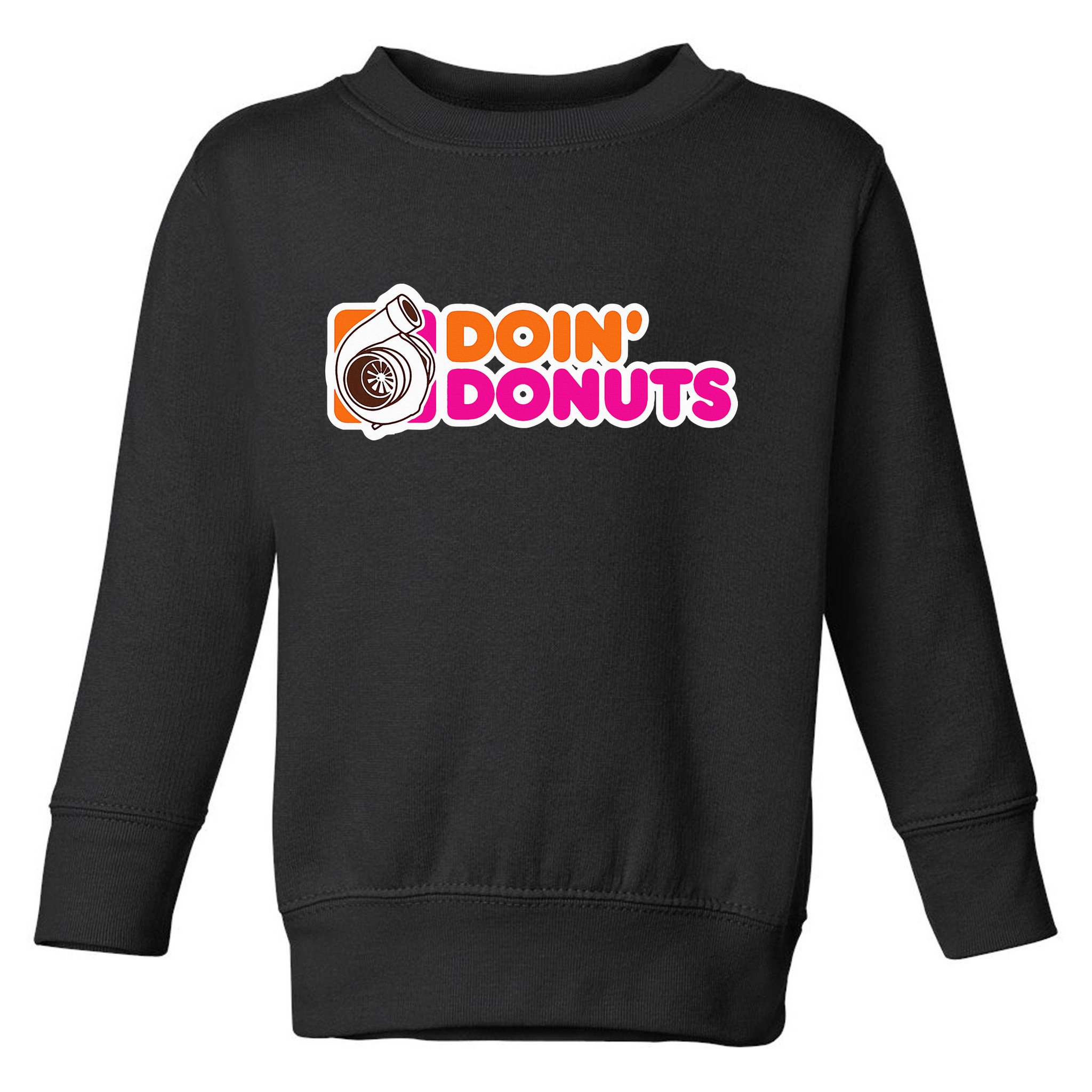 Doin Donuts Funny Racing & Drift Car Enthusiast Toddler Sweatshirt