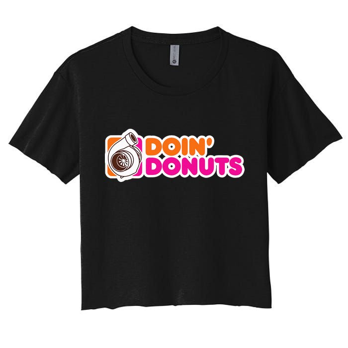 Doin Donuts Funny Racing & Drift Car Enthusiast Women's Crop Top Tee