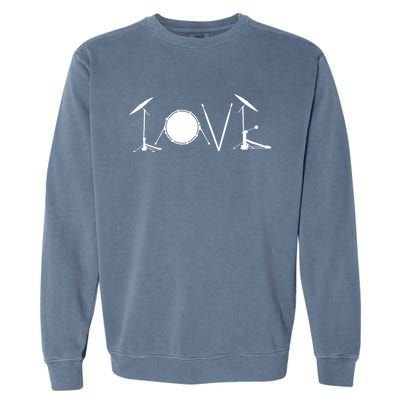 Drummers Drumming Gift Drum Love Drums Drummer Garment-Dyed Sweatshirt