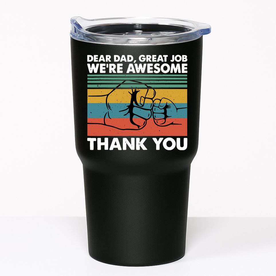 Dear Dad Great Job We're Awesome Thank You Father Tumbler