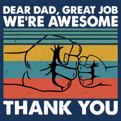 Dear Dad Great Job We're Awesome Thank You Father T-Shirt