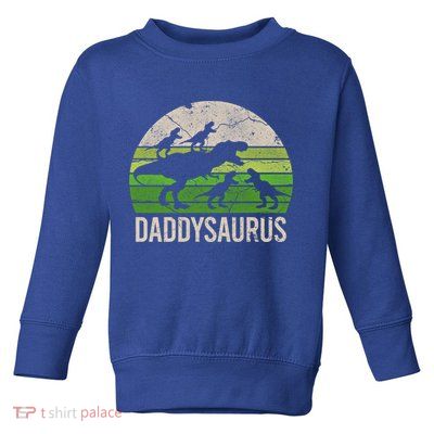 Daddy Dinosaur Gift Daddysaurus Rex 4 Cool Gift Cool Gift Toddler Sweatshirt