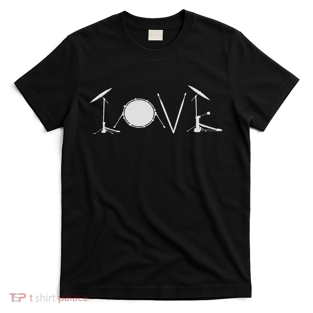 Drummers Drumming Gift Drum Love Drums Drummer T-Shirt