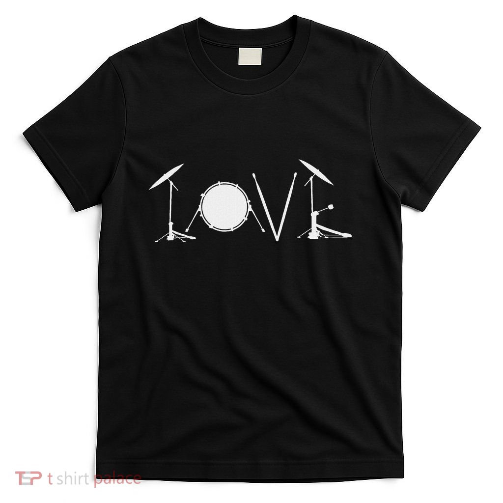 Drummers Drumming Gift Drum Love Drums Drummer T-Shirt